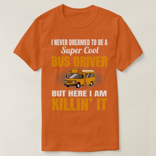 Nooit gedroomd om een superbus driver 2 te worden t-shirt (Design voorkant)