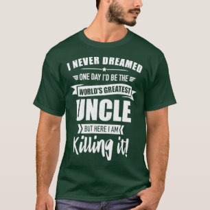 Nooit gedroomd op werelden beste oom t-shirt