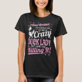 Nooit gedroomd van Crazy Duck Lady die het T-shirt (Voorkant)