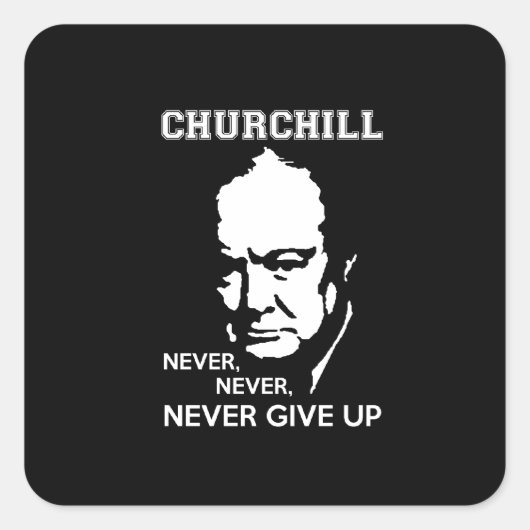 NOOIT, GEEF NOOIT WINSTON CHURCHILL QUOTE OP VIERKANTE STICKER (Voorkant)