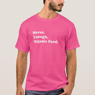 Nooit genoeg biologisch eten Grappig Gezond eten T-shirt