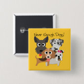 Nooit Genoeg Honden Vierkante Button 5,1 Cm (Voorkant /achterkant)