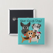 Nooit genoeg honden vierkante button 5,1 cm (Voorkant /achterkant)