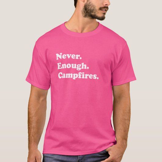 Nooit genoeg kampvuren grappig kampvuur of kampvur t-shirt (Voorkant)