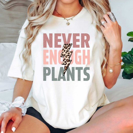 Nooit genoeg Planten /  luipaard Plant liefhebber T-shirt
