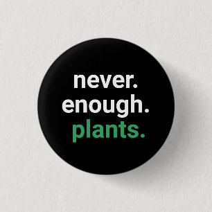 Nooit genoeg Planten Ronde Button 3,2 Cm