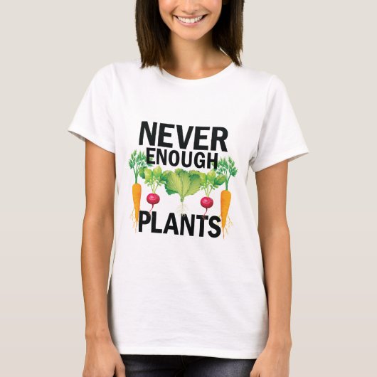 Nooit genoeg Planten Tuinieren Liefhebber Moeder W T-shirt (Voorkant)