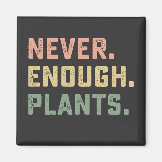 Nooit genoeg Planten tuinieren Magneet (Voorkant)
