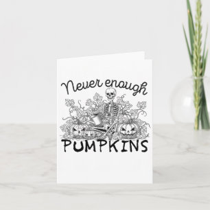 Nooit genoeg pompoen Halloween skelet tuinieren Kaart