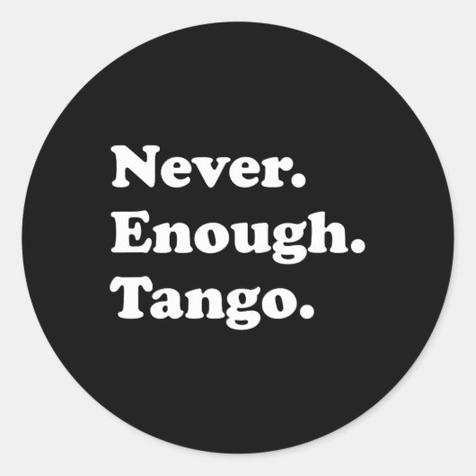 Nooit genoeg Tango Funny Tango Dansen Tango Dans Ronde Sticker (Voorkant)