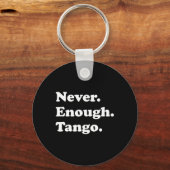 Nooit genoeg Tango Funny Tango Dansen Tango Dans Sleutelhanger (Voorkant)