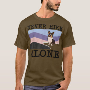 Nooit Hike Alone Cardigan Welsh Corgi Dog Hiking T-shirt