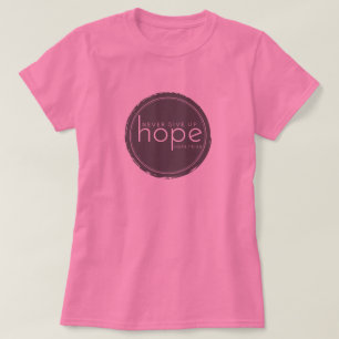 Nooit hoop opgeven - Roze Shirt