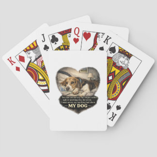 Nooit iets slechts zeggen over mijn hond...Of ande Pokerkaarten