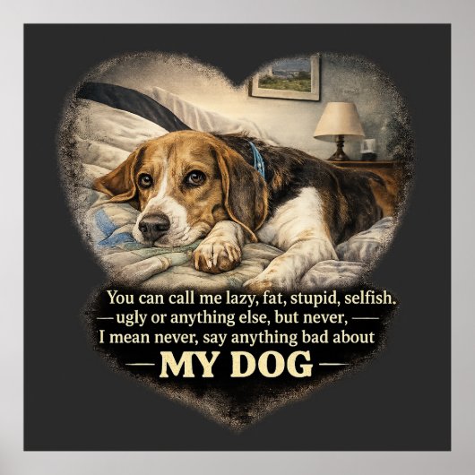 Nooit iets slechts zeggen over mijn hond...Of ande Poster (Voorkant)