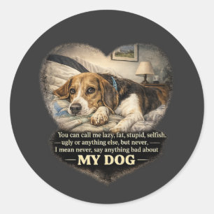 Nooit iets slechts zeggen over mijn hond...Of ande Ronde Sticker