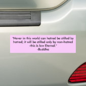 "Nooit in deze wereld kan haat worden gedestilleer Bumpersticker (Op auto)