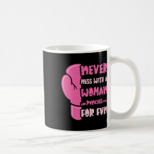 Nooit knoeien met de vrouw die slaat dingen voor d koffiemok
