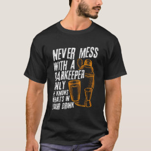 Nooit knoeien met een barkeeper alleen hij kent je t-shirt