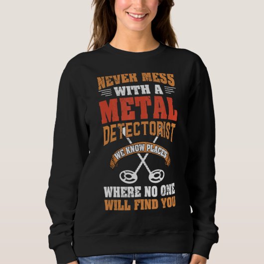 Nooit knoeien met een detectorist metaaldetector trui (Voorkant)