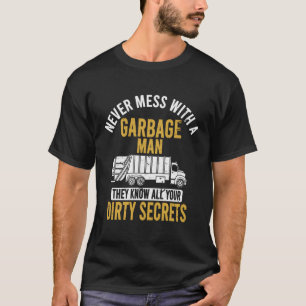 Nooit knoeien met een vuilnis Man Grappig Trash Tr T-shirt