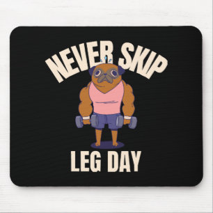 Nooit leg day overslaan muismat
