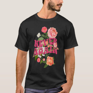 Nooit meer feministische Pro Choice Abortion Women T-shirt