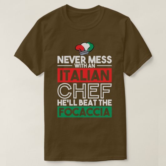 NOOIT MESS MET ITALIAANSE CHEF FOCACCIA-cadeaus T-shirt (Design voorkant)