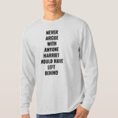 Nooit met iemand anders die Harriet zou hebben ver T-shirt (Voorkant)