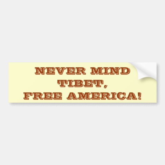 NOOIT MIND TIBET, VRIJ AMERIKA! BUMPERSTICKER (Voorkant)
