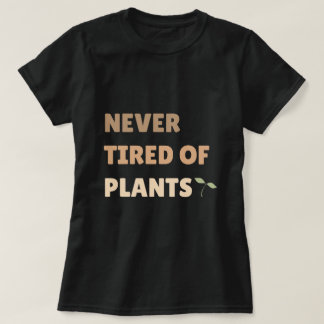 Nooit moe van Planten Plant liefhebber T-shirt