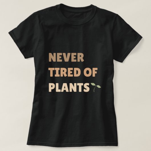 Nooit moe van Planten Plant liefhebber T-shirt (Design voorkant)