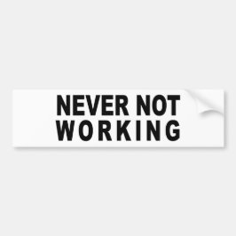 NOOIT NIET WERKEN BUMPERSTICKER