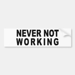 NOOIT NIET WERKEN BUMPERSTICKER