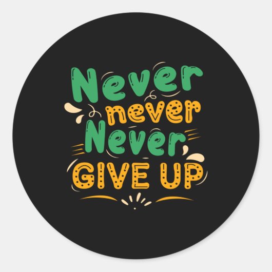 Nooit nooit opgeven ronde sticker (Voorkant)