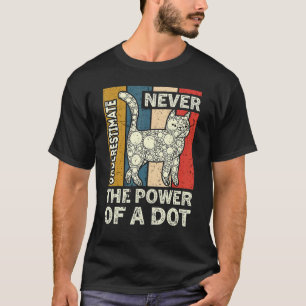 Nooit Onderschatten De Kracht Van Een Stip Stippen T-shirt