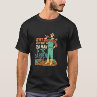 Nooit Onderschatten Een Man In De Tuin Tuinieren T-shirt