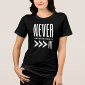 Nooit Onderschatten Mij T-shirt (Voorkant)