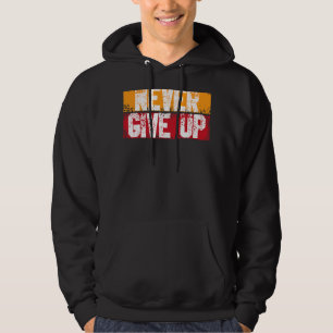 Nooit ooit Motivatie Inspirerend groei opgeven Hoodie