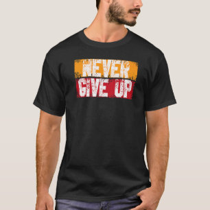 Nooit ooit Motivatie Inspirerend groei opgeven T-shirt