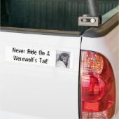 Nooit op een Werewolf's Tail gereden! Bumpersticker (Op Truck)