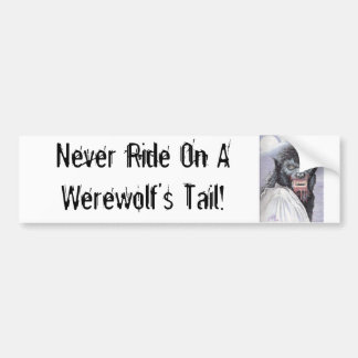 Nooit op een Werewolf's Tail gereden! Bumpersticker