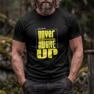 Nooit Opgeven – Blijf Sterk Motiverende Typografie T-shirt