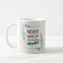 Nooit Opgeven Blijf Vooruitgaan Positieve Quote Koffiemok