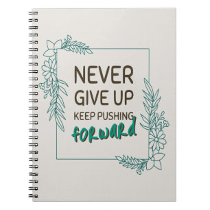 Nooit Opgeven Blijf Vooruitgaan Positieve Quote Notitieboek