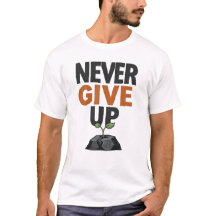 Nooit Opgeven – Inspirerende Motivatie T-Shirt