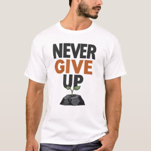 Nooit Opgeven – Inspirerende Motivatie T-Shirt
