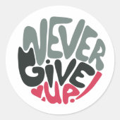 Nooit opgeven - Inspirerende woorden gebruiken Ronde Sticker (Voorkant)