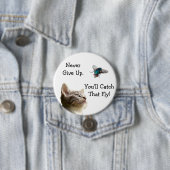 Nooit opgeven, je vangt die vliegende Button (In situ)