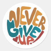 Nooit opgeven - Motivatie bericht bevestigen Ronde Sticker (Voorkant)